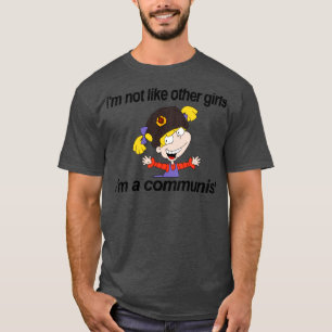 Im Not Like Other Girls Im A Communist T-Shirt