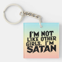 I'm Not Like Other Girls I'm Satan Funny Meme