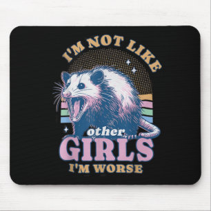 Im Not Like Other Girls Im Worse Possum Mouse Pad