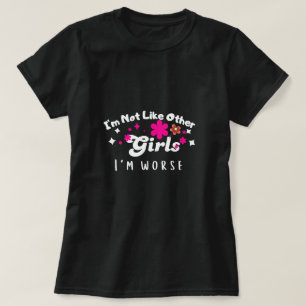 I'm not like other girls I'm worse,vintage cartoon T-Shirt