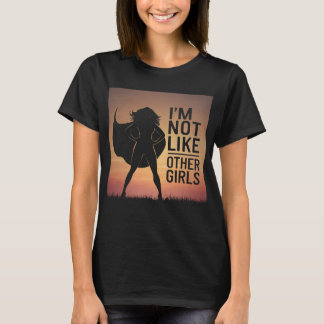 im not like other girls T-Shirt