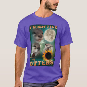 im not like the Otters funny Meme s Gifts vintage T-Shirt