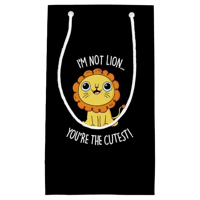 I'm Not Lion You're The Cutest Funny Pun Dark BG Small Gift Bag (Front)