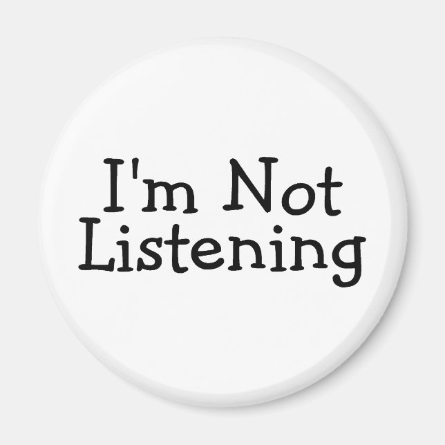 Im Not Listening Magnet (Front)