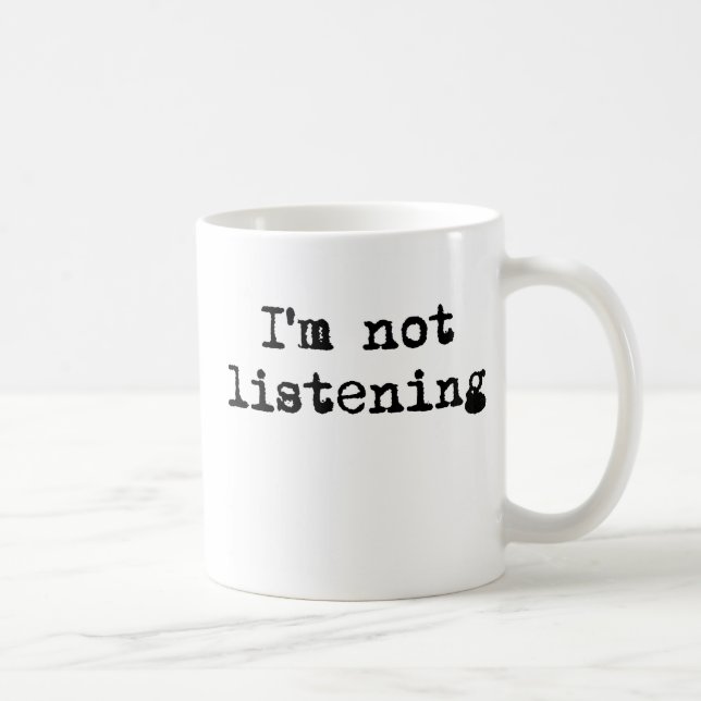 I'm not  listening mug (Right)
