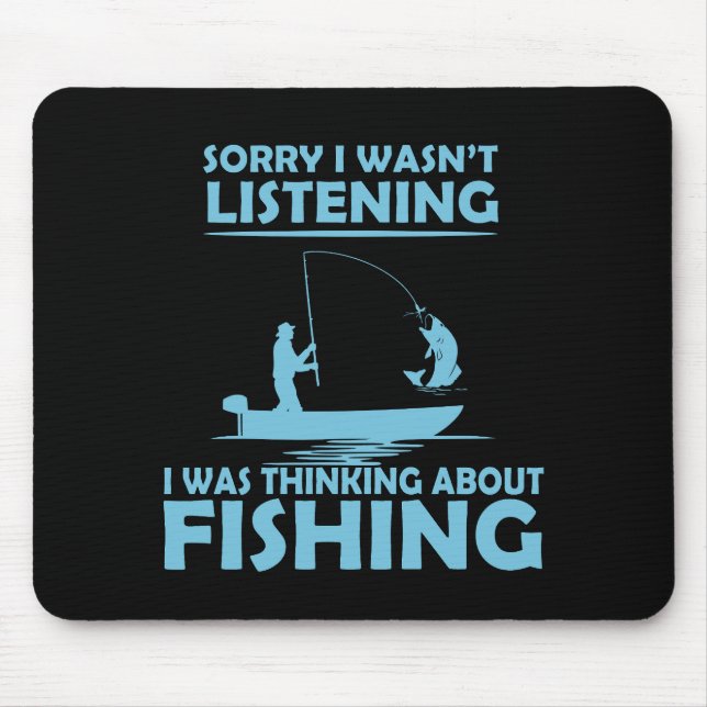  i'm not listening thinking about fishing mouse pad (Front)