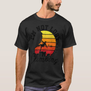 I'm Not Lost I'm Climbing Boulder Rock Climber Bou T-Shirt