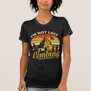 I'm Not Lost I'm Climbing Fun Hiking Mountain Adve T-Shirt