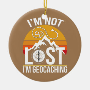 I'm Not Lost I'm Geocaching Treasure Hunting Ceramic Ornament