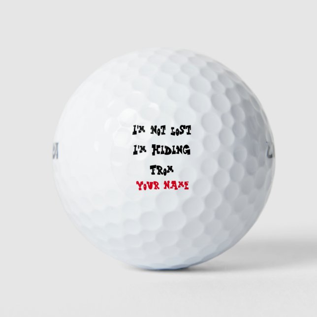 I'm not lost I'm Hiding from Add your chosen Name  Golf Balls (Front)