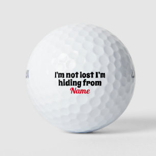 I'm not lost I'm Hiding from Custom Your Name Here Golf Balls