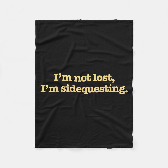 I'm Not Lost I'm Sidequesting Funny Humor Saying  Fleece Blanket (Front)