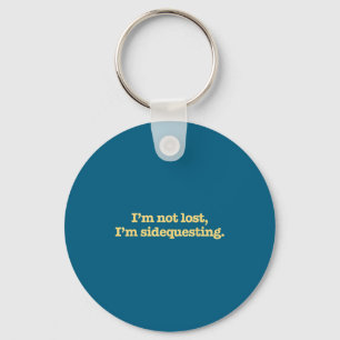 I'm Not Lost I'm Sidequesting Funny Humor Saying  Key Ring