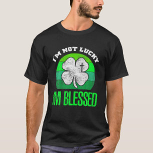 I'm Not Lucky I'm Blessed Shamrock Christian St Pa T-Shirt
