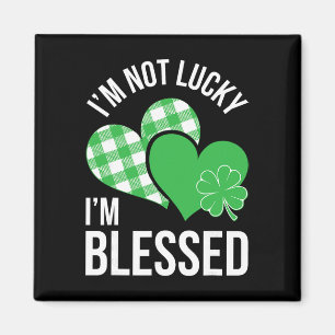 I'm Not Lucky I'm Blessed Shirt Men Women St Patri Magnet
