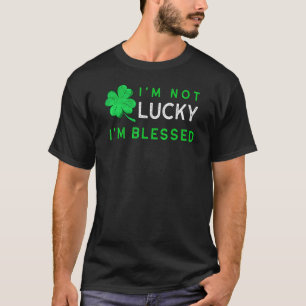 I'm Not Lucky I'm Blessed St Patricks Day Christia T-Shirt