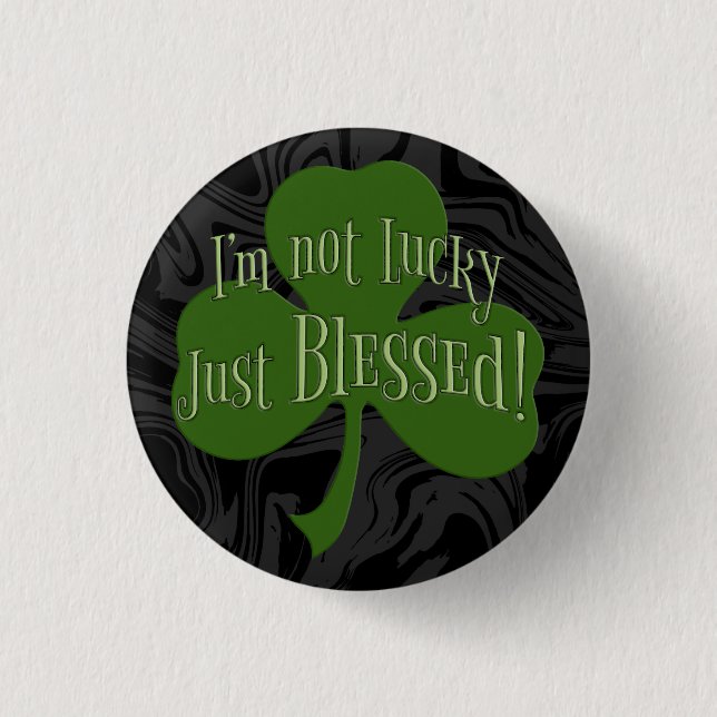 I'm not Lucky Just Blessed Shamrock Design 3 Cm Round Badge (Front)