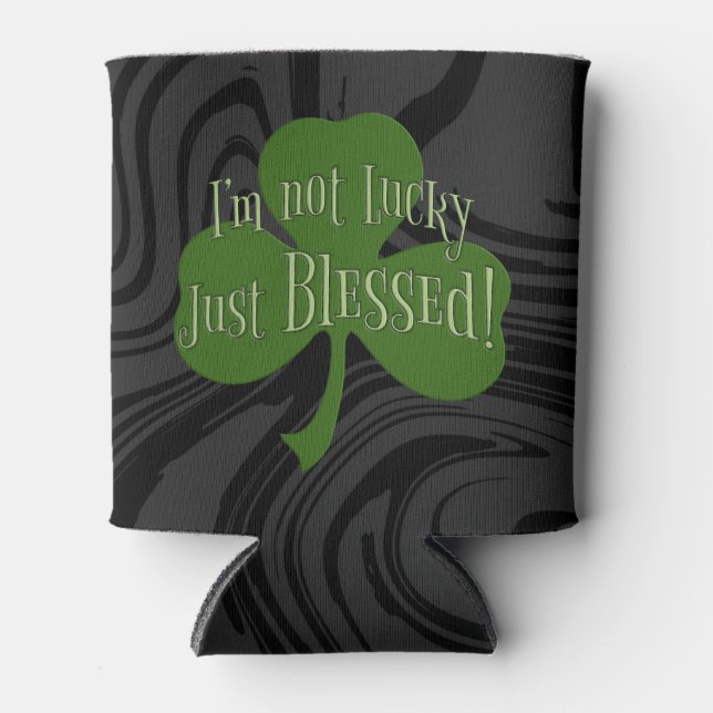 I'm not Lucky Just Blessed Shamrock Design Can Cooler (Front)