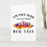 I'm not mad I'm just from New York