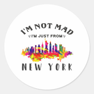 I'm not mad I'm just from New York Classic Round Sticker