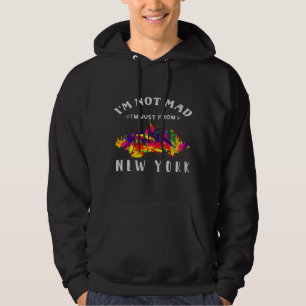 I'm not mad I'm just from New York Hoodie