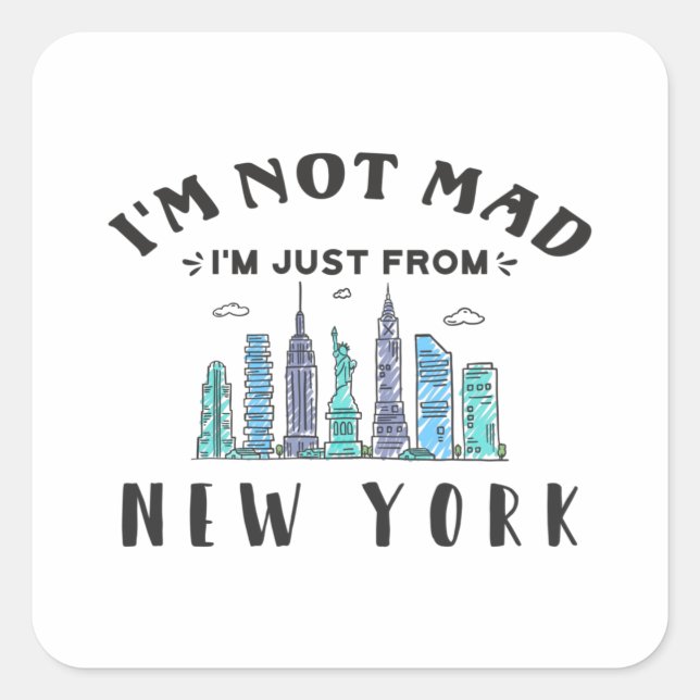 I'm not mad I'm just from New York Square Sticker (Front)