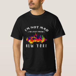 I'm not mad I'm just from New York T-Shirt