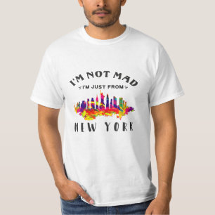 I'm not mad I'm just from New York T-Shirt