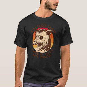 I'M NOT MAD THIS IS JUST MY FACE Funny Possum Scre T-Shirt