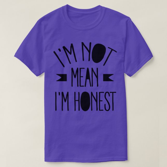 Im not mean Im Honest T-Shirt (Design Front)