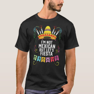I'm Not Mexican But Lets Fiesta Mexico Pride Count T-Shirt
