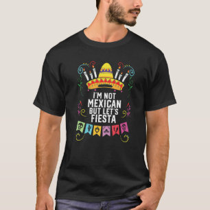 I'm Not Mexican But Lets Fiesta Mexico Pride Count T-Shirt
