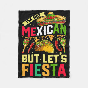 I'm Not Mexican But Let's Fiesta T Shirt Cinco De Fleece Blanket