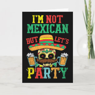 Im Not Mexican But Lets Party Cinco De Mayo Funny Card
