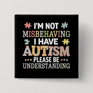 I'm Not Misbehaving I Have Autism Awareness 15 Cm Square Badge