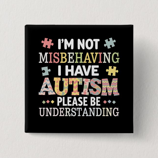 I'm Not Misbehaving I Have Autism Awareness 15 Cm Square Badge (Front)