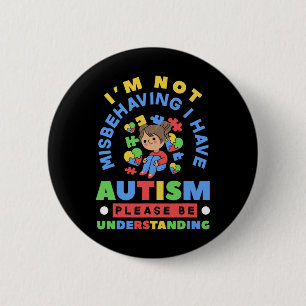 I'm Not Misbehaving I Have Autism Awareness Autist 6 Cm Round Badge