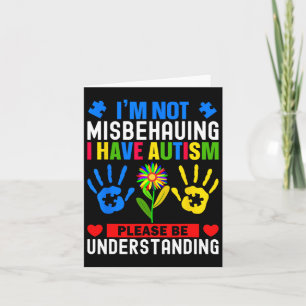 I'm Not Misbehaving I Have Autism Awareness Autist Card