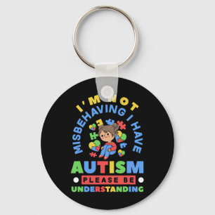 I'm Not Misbehaving I Have Autism Awareness Autist Key Ring