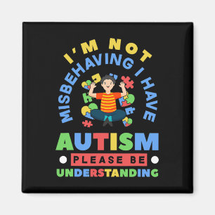 I'm Not Misbehaving I Have Autism Awareness Autist Magnet