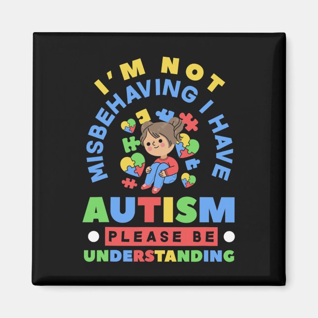 I'm Not Misbehaving I Have Autism Awareness Autist Magnet (Front)