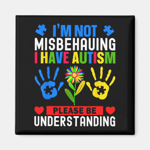 I'm Not Misbehaving I Have Autism Awareness Autist Magnet