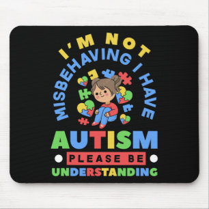 I'm Not Misbehaving I Have Autism Awareness Autist Mouse Pad