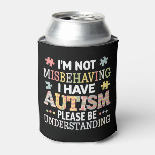 I'm Not Misbehaving I Have Autism Awareness Can Cooler