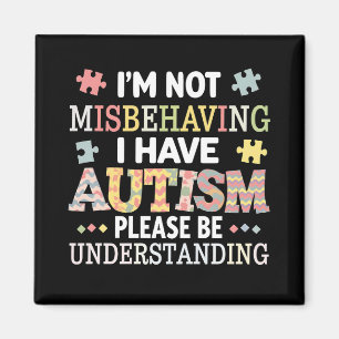 I'm Not Misbehaving I Have Autism Awareness Magnet