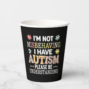 I'm Not Misbehaving I Have Autism Awareness Paper Cups