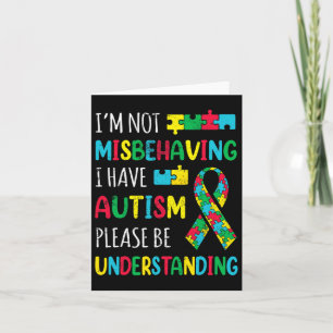 Im Not Misbehaving I Have Autism Awareness Ribbon Card