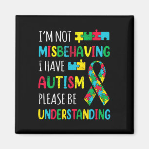 Im Not Misbehaving I Have Autism Awareness Ribbon  Magnet