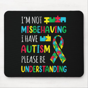 Im Not Misbehaving I Have Autism Awareness Ribbon  Mouse Pad