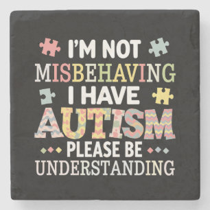 I'm Not Misbehaving I Have Autism Awareness Stone Coaster